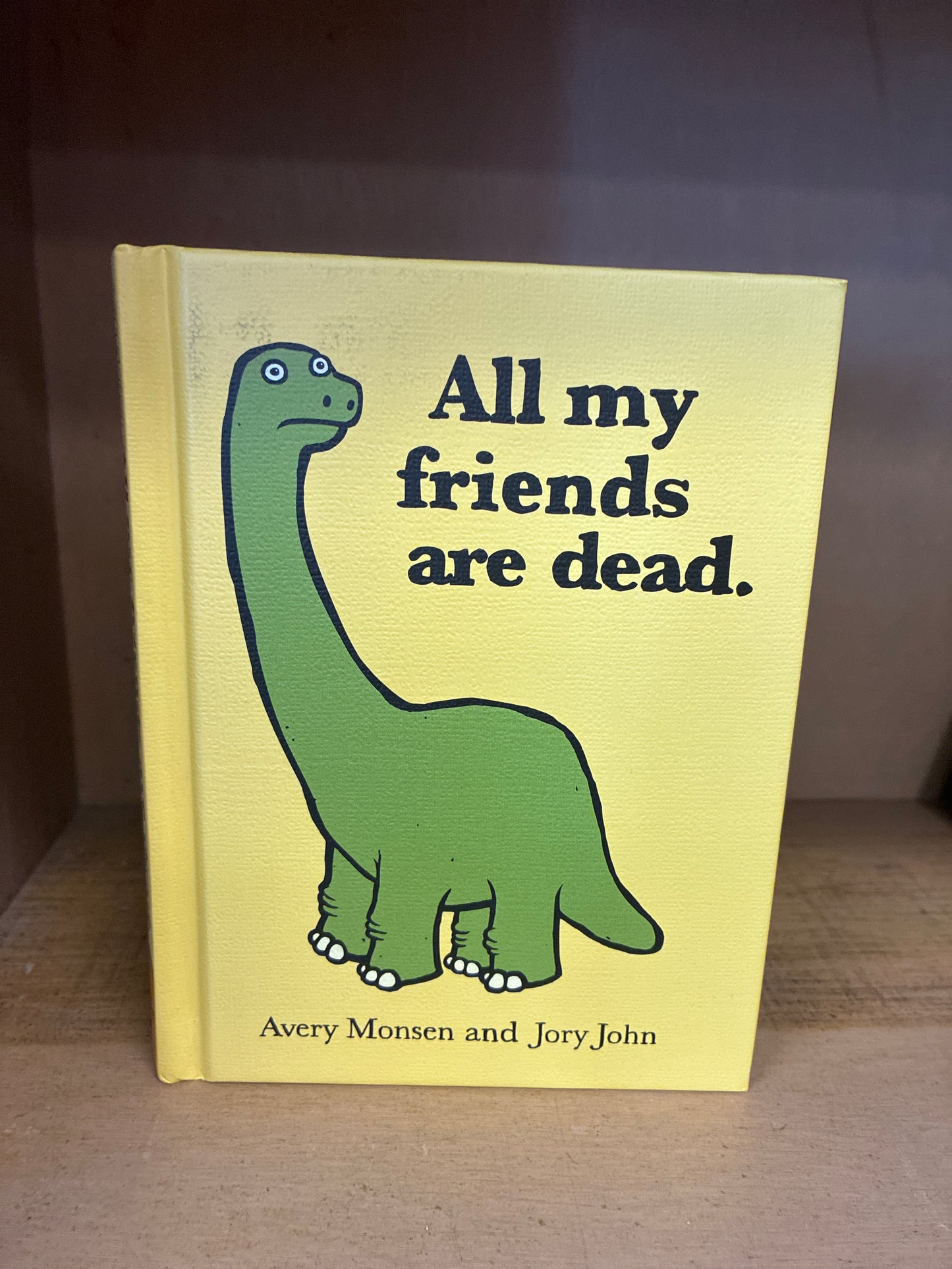 All my friends are dead By Avery Monsen and Jory John