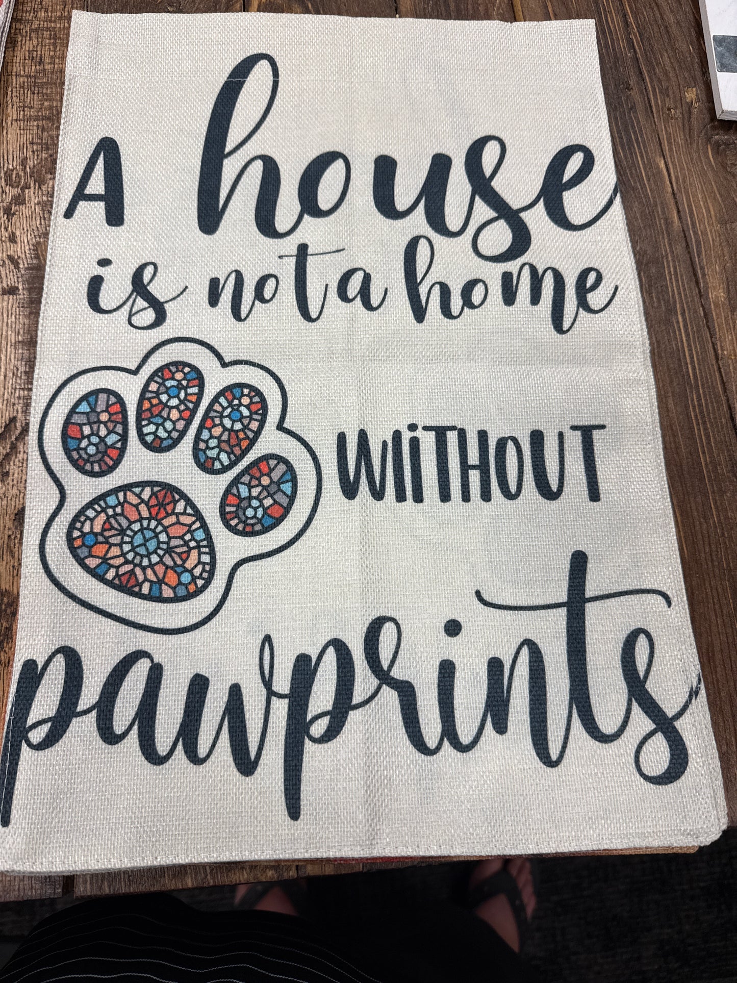 A house is not a home without paw prints garden flag woven fabric