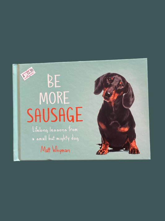 Be more sausage by Matt Whyman