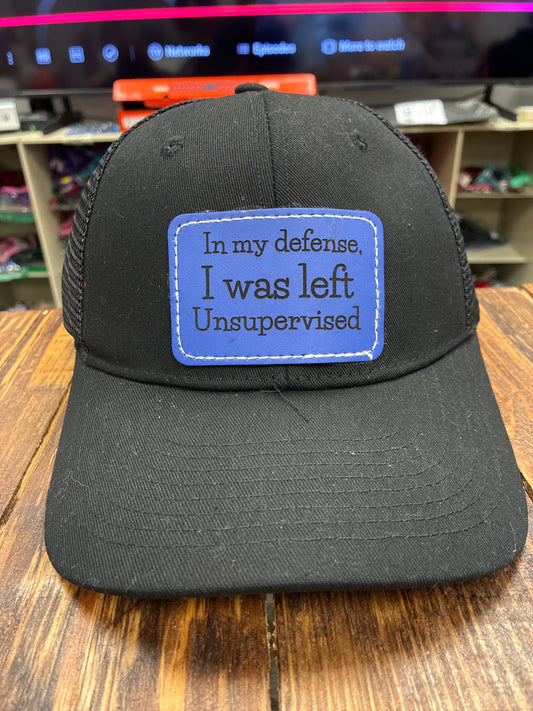 In my defense I was left unsupervised Trucker Hats