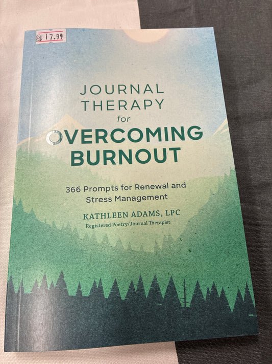 Journal therapy for overcoming burnout By Kathleen Adams, LPC