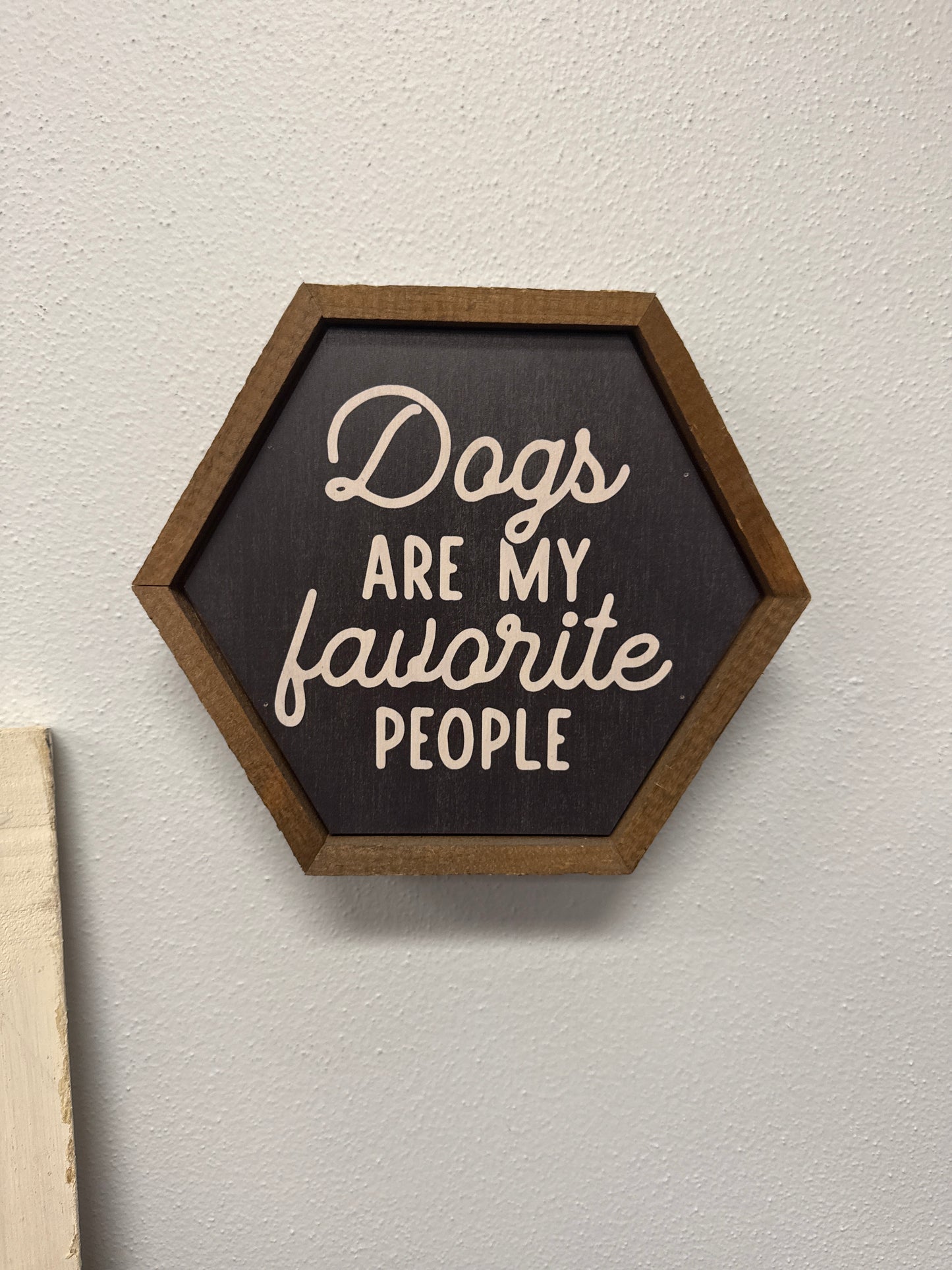 Dogs are my favorite people Hexagon Sign