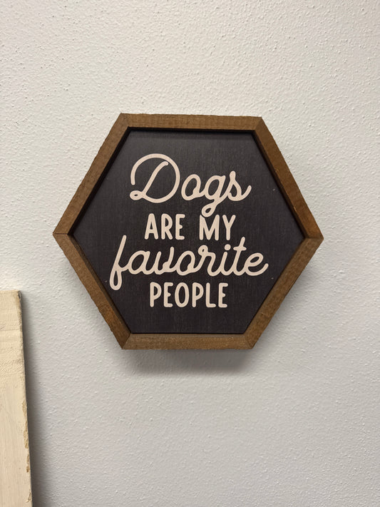 Dogs are my favorite people Hexagon Sign