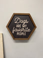 Dogs are my favorite people Hexagon Sign