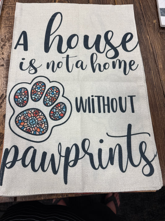 A house is not a home without paw prints garden flag woven fabric
