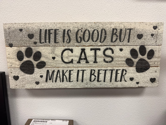 Life is good but cats make it better wooden novelty sign