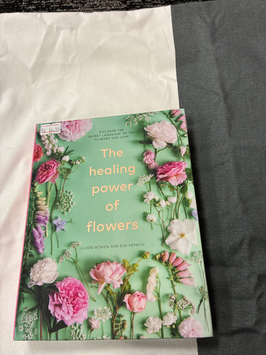 The healing power of flowers By Claire Bowen And Eva Nemeth
