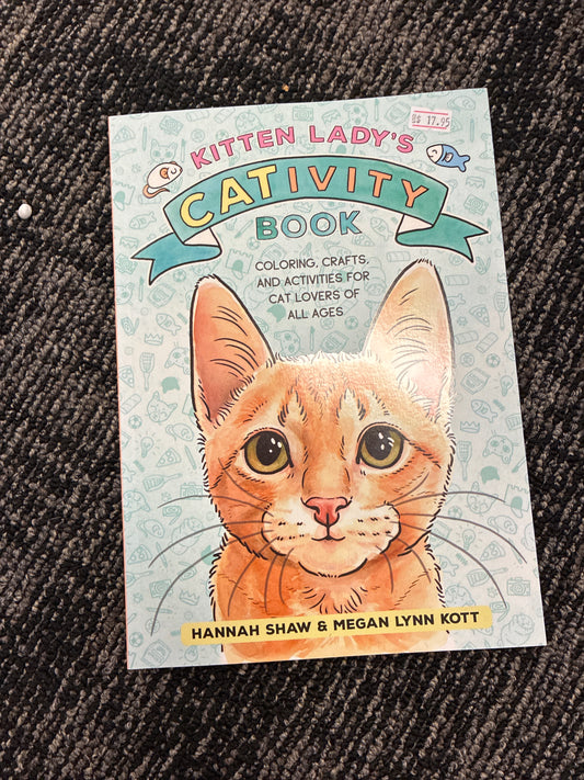 Kitten, lady’s, cativity book by Hannah Shaw & Megan Lynn Kott